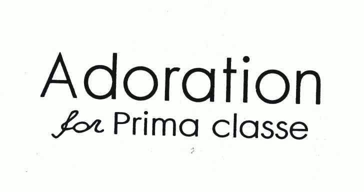 adoration for prima classe 4700113 第25类-服装鞋帽 2005-06-06